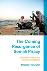 The Coming Resurgence of Somali Piracy - Muuse (United Nations) Yuusuf - 9781350521087