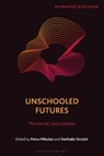 Unschooled Futures - Dr Petra (University of British Columbia Mikulan ; Dr Nathalie (Simon Fraser University Sinclair - 9781350528604