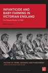 Infanticide and Baby-farming in Victorian England - Professor Mark (University of Exeter Jackson - 9781350532021