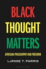 Black Thought Matters - Prof. LaRose T. (City University of New York Parris - 9781350536548
