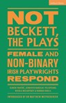 Not Beckett, The Plays - Olwen Fouere ; Jennifer Barclay ; FELISPEAKS ; Nicola McCartney - 9781350547261