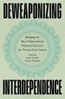 Deweaponizing Interdependence - Professor Jamie Morgan ; Heikki (University of Helsinki Patomaki - 9781350574847