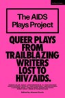 The AIDS Plays Project - Charles Ludlam ; James (American playwright) Kirkwood ; Harry Kondoleon ; Robert (American playwright) Chesley - 9781350588066