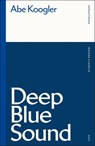 Deep Blue Sound - Abe (Bennington College Koogler - 9781350601024