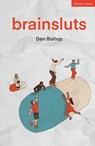 Brainsluts - Dan Bishop - 9781350639249