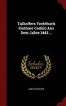 Talhoffers Fechtbuch (Gothaer Codex) Aus Dem Jahre 1443 ... - TALHOFFER,  Hans - 9781359865908