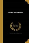 ABELARD & HELOISE - LAWRENCE,  Frederic Ridgely 1875 - 9781360049212