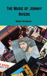 The Music of Johnny Rivers - Robert Reynolds - 9781365550942