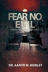 Fear No Evil: A Guide for Prison Chaplaincy - Aaron W. Mobley - 9781365609329