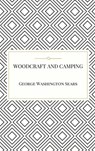 Woodcraft and Camping - George Washington Sears - 9781365638671