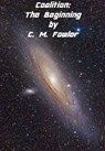 Coalition: The Beginning - C. M. Fowler - 9781365707384