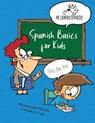 Spanish Basics for Kids, Book 1 - MI CAMINO SPANISH(TM),  Spanish(TM) - 9781365831409