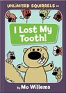 I Lost My Tooth! (An Unlimited Squirrels Book) - Mo Willems - 9781368024570