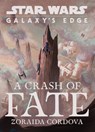 Star Wars: Galaxy's Edge: A Crash of Fate - Zoraida Córdova - 9781368050685