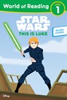 Star Wars: World of Reading This is Luke - Lucasfilm Press - 9781368057257