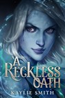 A Reckless Oath - Kaylie Smith - 9781368081634