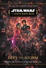 Star Wars: The High Republic: Defy the Storm - Tessa Gratton ; Justina Ireland - 9781368093811