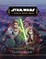 Star Wars: The High Republic: A Valiant Vow - Justina Ireland - 9781368095204