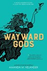 Wayward Gods - Amanda M. Helander - 9781368096201