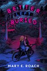 Better Left Buried - Mary E. Roach - 9781368098403