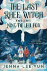 The Last Rhee Witch and the Nine-Tailed Fox - Jenna Lee-Yun - 9781368100984
