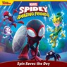 Spidey and His Amazing Friends: Spin Saves the Day - Steve Behling - 9781368101172