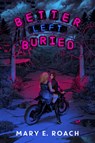 Better Left Buried - Mary E. Roach - 9781368108171