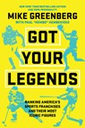 Got Your Legends: Ranking Americas Sports Franchises and Their Most Iconic Figures - Mike Greenberg - 9781368108577