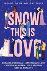 Snow This Is Love: Meant to Be Holiday Tales - Christina Lauren - 9781368118071