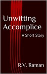 Unwitting Accomplice - RV Raman - 9781370013326