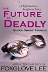 The Future is Deadly: A Supernatural Sunglasses Story - Foxglove Lee - 9781370014095