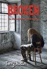 Broken: The Life and Times of Erik Daniels - Terry Austin - 9781370067602