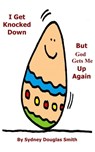 I Get Knocked Down, But God Gets Me Up Again - Sydney Douglas Smith - 9781370069101