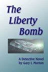 The Liberty Bomb - Gary L Morton - 9781370080786