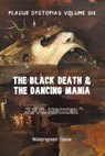 Plague Dystopias Volume Six: The Black Death & the Dancing Mania - J.F.C. Hecker - 9781370082506
