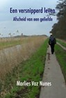 Een versnipperd leven: afscheid van een geliefde - Marlies Vaz Nunes - 9781370113286