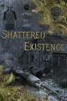 Shattered Existence - Cy Bishop - 9781370119912