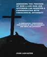 Compassion, Forgiveness, Protection of the Vulnerable, and Hope Led Approach: Assessing the Process of How a Low Risk Sex Offender Can Reenter a Congregation with Theological Integrity - John Lancaster - 9781370121915