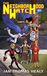 The Neighborhood Watch - Ian Thomas Healy - 9781370135363