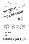 But Wait.... There's More! #3 - Harvey Jacobs - 9781370140589