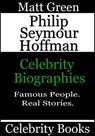 Philip Seymour Hoffman: Celebrity Biographies - Matt Green - 9781370147076