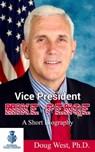 Vice President Mike Pence: A Short Biography - Doug West - 9781370157808
