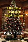 Christmas Traditions and Customs. - Kerry Butters - 9781370179084