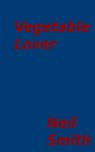 Vegetable Lover - Neil Smith - 9781370183203