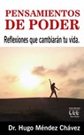 Pensamientos de Poder: Reflexiones que cambiarán tu vida - Dr. Hugo Méndez Chávez - 9781370208821