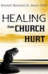 Healing from Church Hurt - BISHOP RONALD R Mayo, PhD - 9781370210909