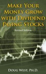 Make Your Money Grow with Dividend-Paying Stocks: Revised Edition - Doug West - 9781370234875
