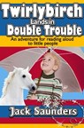 Twirlybirch Lands in Double Trouble - Jack Saunders - 9781370254835