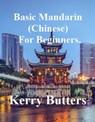 Basic Mandarin (Chinese) For Beginners. - Kerry Butters - 9781370273560
