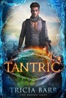 Tantric (The Bound Ones Book 2) - Tricia Barr - 9781370288762